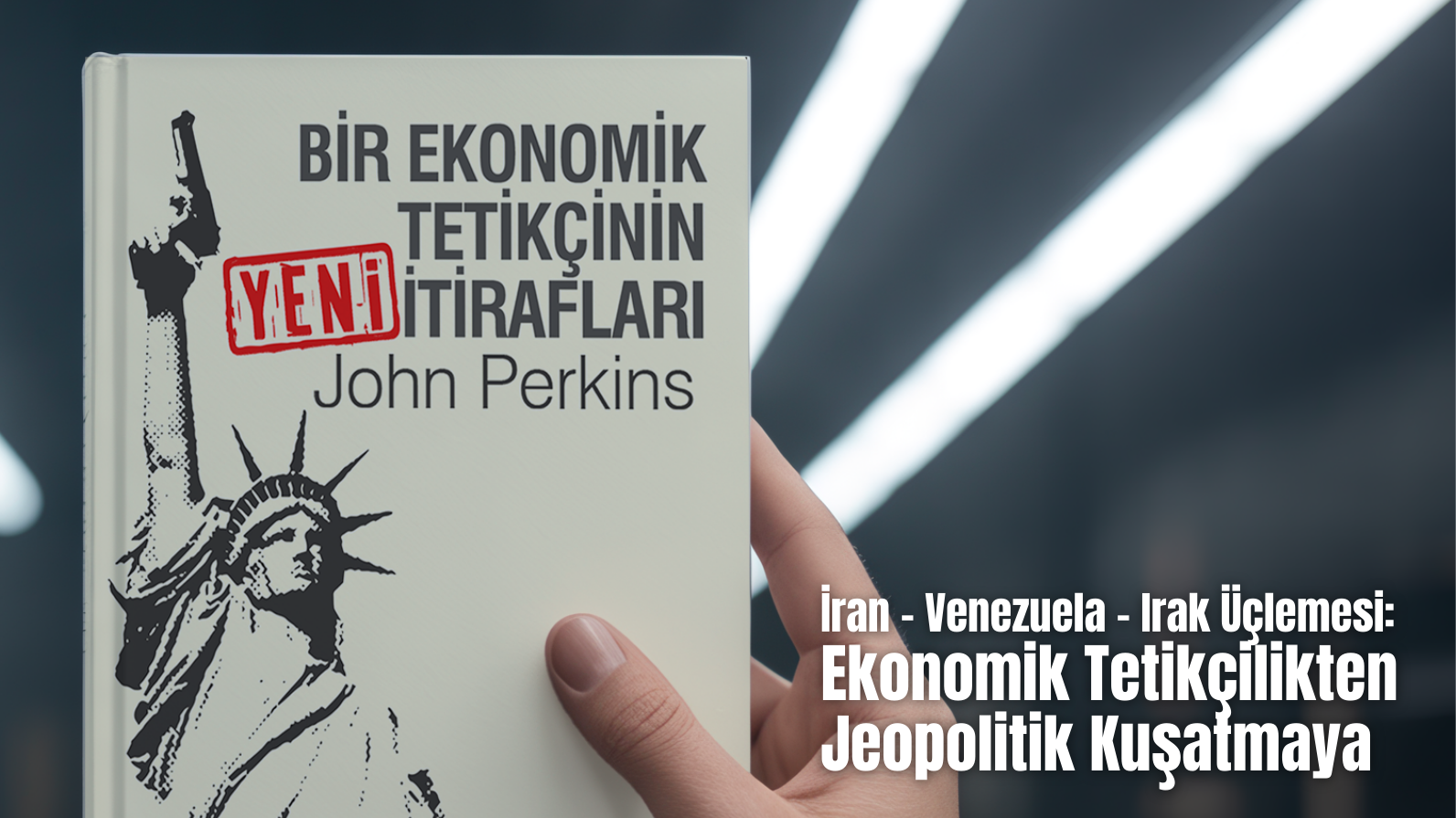 İran – Venezuela – Irak Üçlemesi: Ekonomik Tetikçilikten Jeopolitik Kuşatmaya